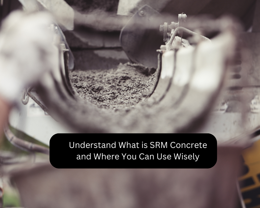 Understand What is SRM Concrete and Where You Can Use Wisely
