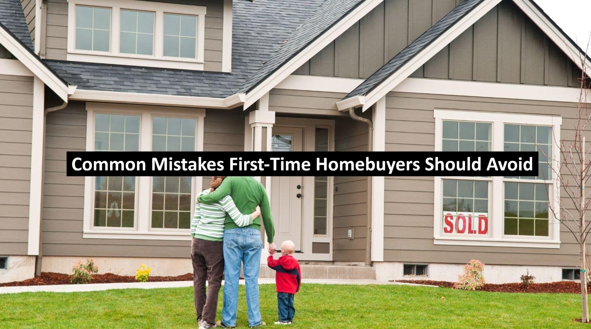 Common Mistakes First-Time Homebuyers Should Avoid